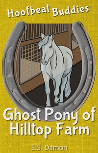 Produktbild: Ghost Pony of Hilltop Farm (Hoofbeat Buddies, #3)