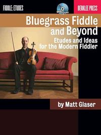 Produktbild: Bluegrass Fiddle and Beyond: Etudes and Ideas for the Modern Fiddler [With CD (Audio)]
