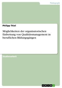 Produktbild: M&ouml;glichkeiten der organisatorischen Einbettung von Qualit&auml;tsmanagement in beruflichen Bildungsg&auml;ngen