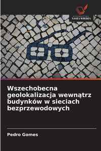 Produktbild: Wszechobecna geolokalizacja wewn&iquest;trz budynk&oacute;w w sieciach bezprzewodowych