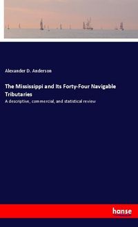 Produktbild: The Mississippi and Its Forty-Four Navigable Tributaries