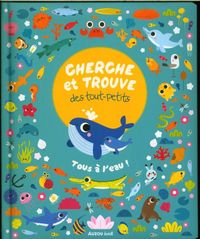 Produktbild: Tous &agrave; l'eau ! : cherche et trouve des tout-petits