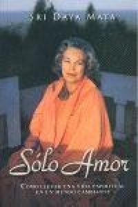 Produktbild: Solo Amor: Como Llevar una Vida Espiritual en un Mundo Cambiante = Only Love