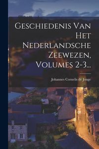 Produktbild: Geschiedenis Van Het Nederlandsche Zeewezen, Volumes 2-3...