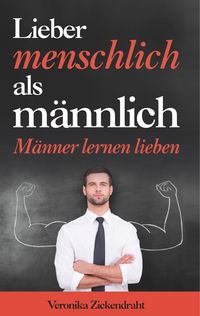 Produktbild: Lieber menschlich als m&auml;nnlich
