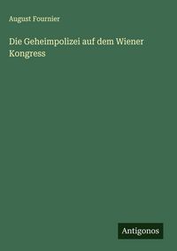 Produktbild: Die Geheimpolizei auf dem Wiener Kongress