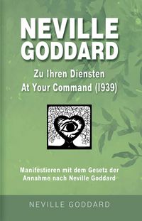 Produktbild: Neville Goddard - Zu Ihren Diensten (At Your Command 1939)