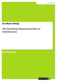 Produktbild: Die Einteilung Hispanoamerikas in Dialektzonen