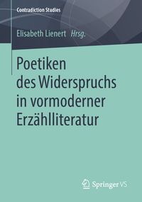 Produktbild: Poetiken des Widerspruchs in vormoderner Erz&auml;hlliteratur