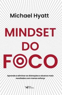 Produktbild: Mindset do foco - Aprenda a eliminar as distra&ccedil;&otilde;es e alcance mais resultados com menos esfor&ccedil;o