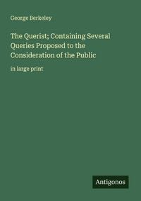 Produktbild: The Querist; Containing Several Queries Proposed to the Consideration of the Public