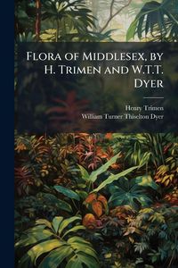 Produktbild: Flora of Middlesex, by H. Trimen and W.T.T. Dyer