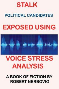 Produktbild: Stalk - Political Candidates Exposed Using Voice Stress Analysis