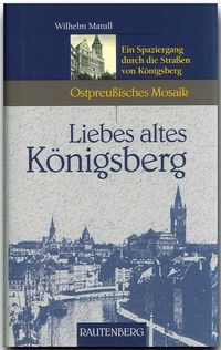 Bild vom Artikel Liebes altes Königsberg vom Autor Wilhelm Matull