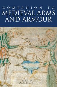 Produktbild: A Companion to Medieval Arms and Armour