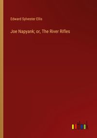 Produktbild: Joe Napyank; or, The River Rifles
