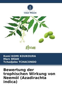 Produktbild: Bewertung der trophischen Wirkung von Neem&ouml;l (Azadirachta indica)