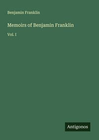 Produktbild: Memoirs of Benjamin Franklin