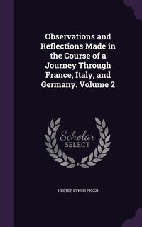 Produktbild: Observations and Reflections Made in the Course of a Journey Through France, Italy, and Germany. Volume 2