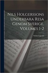 Produktbild: Nils Holgerssons Underbara Resa Genom Sverige, Volumes 1-2