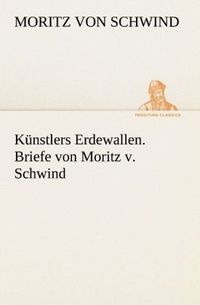 Produktbild: K&uuml;nstlers Erdewallen. Briefe von Moritz v. Schwind