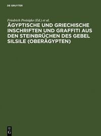 Produktbild: &Auml;gyptische und griechische Inschriften und Graffiti aus den Steinbr&uuml;chen des Gebel Silsile (Ober&auml;gypten)