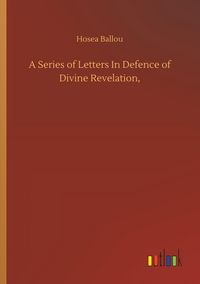 Produktbild: A Series of Letters In Defence of Divine Revelation,