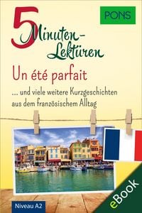 Produktbild: PONS 5-Minuten-Lekt&uuml;ren Franz&ouml;sisch A2 - Un &eacute;t&eacute; parfait