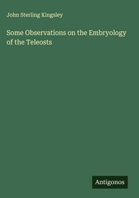 Produktbild: Some Observations on the Embryology of the Teleosts