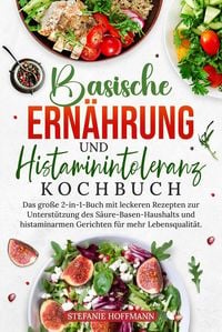 Produktbild: Basische Ern&auml;hrung und Histaminintoleranz Kochbuch