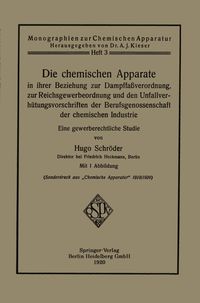 Produktbild: Die chemischen Apparate in ihrer Beziehung zur Dampffa&szlig;verordnung, zur Reichsgewerbeordnung und den Unfallverh&uuml;tungsvorschriften der Berufsgenossensch