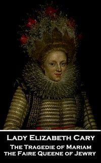 Produktbild: The Tragedie of Mariam, the Faire Queene of Jewry