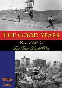 Produktbild: Good Years: From 1900 To The First World War [Illustrated Edition]