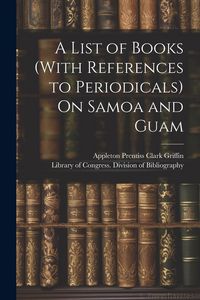 Produktbild: A List of Books (With References to Periodicals) On Samoa and Guam