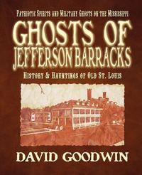 Produktbild: Ghosts of Jefferson Barracks: History & Hauntings of Old St. Louis
