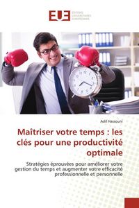 Produktbild: Ma&icirc;triser votre temps : les cl&eacute;s pour une productivit&eacute; optimale