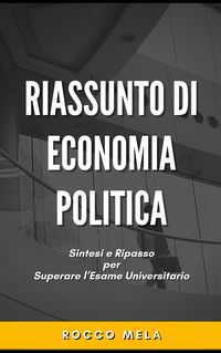 Produktbild: Riassunto di Economia Politica: Sintesi e Ripasso per Superare l'Esame Universitario