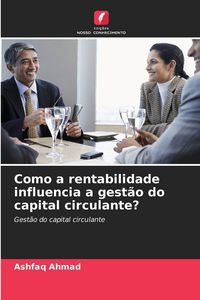 Produktbild: Como a rentabilidade influencia a gest&atilde;o do capital circulante?