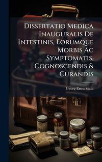 Produktbild: Dissertatio Medica Inauguralis De Intestinis, Eorumque Morbis Ac Symptomatis, Cognoscendis & Curandis