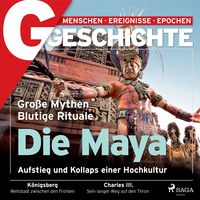 Produktbild: G/GESCHICHTE - Die Maya: Aufstieg und Kollaps einer Hochkultur