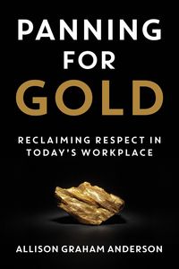 Produktbild: Panning for Gold: Reclaiming Respect in Today's Workplace