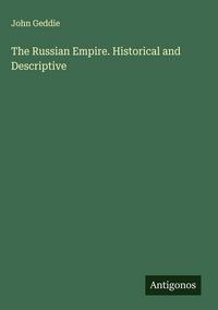 Produktbild: The Russian Empire. Historical and Descriptive