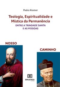 Produktbild: Teologia, Espiritualidade e M&iacute;stica da Perman&ecirc;ncia entre a Trindade Santa e as pessoas