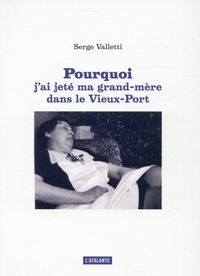 Produktbild: Pourquoi j'ai jet&eacute; ma grand-m&egrave;re dans le Vieux-Port