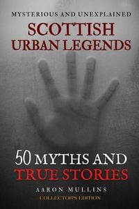 Produktbild: Scottish Urban Legends: 50 Myths and True Stories (Collector's Edition)
