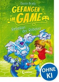 Produktbild: Gefangen im Game (Band 3) - Rebellion der Roboter