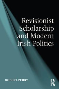 Produktbild: Revisionist Scholarship and Modern Irish Politics
