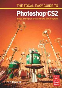 Produktbild: The Focal Easy Guide to Photoshop CS2: Image Editing for New Users and Professionals