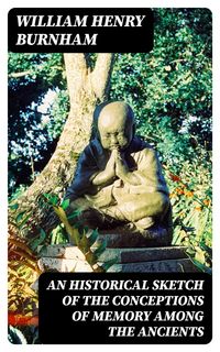 Produktbild: An Historical Sketch of the Conceptions of Memory among the Ancients