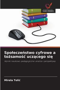 Produktbild: Spo&iquest;ecze&iquest;stwo cyfrowe a to&iquest;samo&iquest;&iquest; ucz&iquest;cego si&iquest;